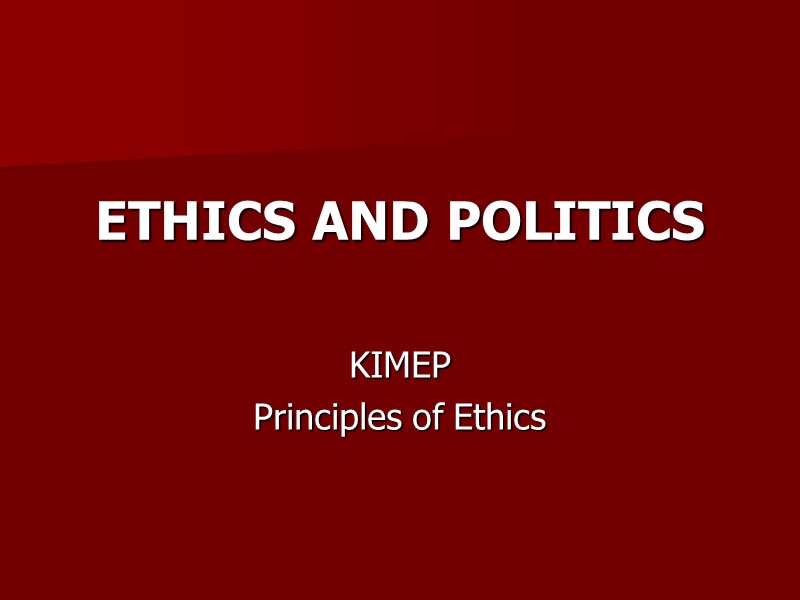 ETHICS AND POLITICS   KIMEP Principles of Ethics